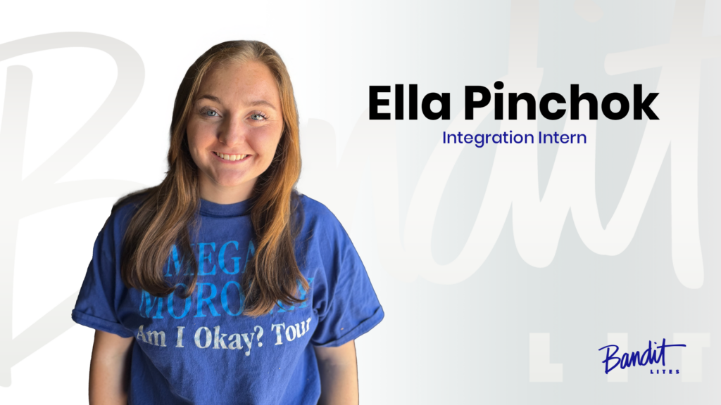 Ella Pinchok Bandit Lites Integration Intern